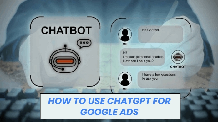 How to use ChatGPT for Google ads