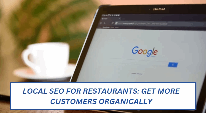 Local SEO for Restaurants Get More Customers Organically