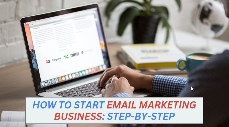 How to Start Email Marketing Business: Step-by-Step